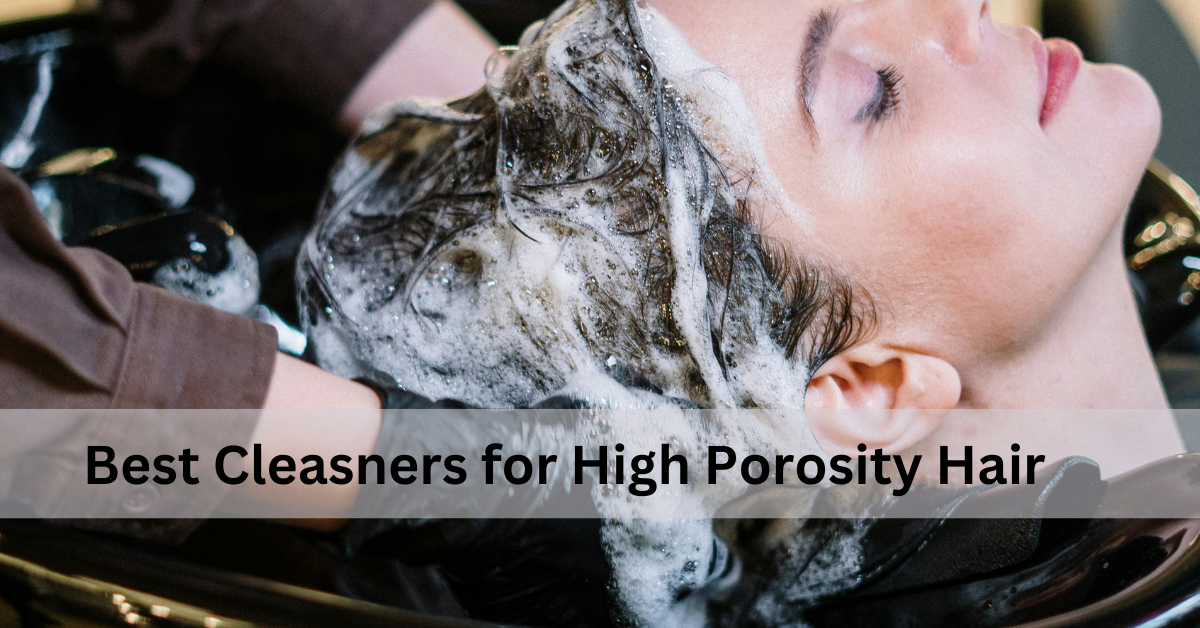 Read more about the article Top 10 Best Cleansers for High Porosity Hair