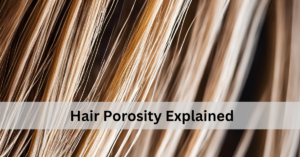 Read more about the article Understanding Hair Porosity: How It Affects Your Curl Care Routine