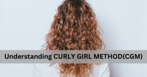 Read more about the article The Ultimate Guide to the CURLY GIRL METHOD: Everything You Need to Know